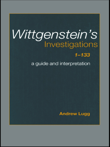 Wittgenstein's investigations 1-133 a guide and interpretation