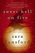 Sweet Hell on Fire: A Memoir of the Prison I Worked In and the Prison I Lived In