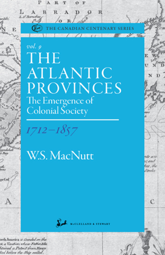 The atlantic provinces 1712-1857: The Emergence of Colonial Society