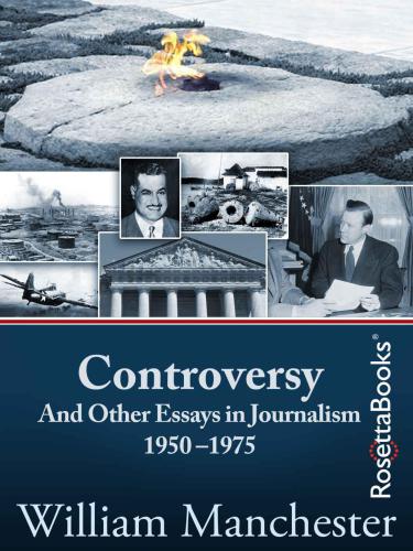 Controversy And Other Essays in Journalism 1950-1975