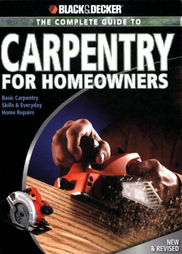 The complete guide to carpentry for homeowners: basic carpentry skills & everyday home repairs