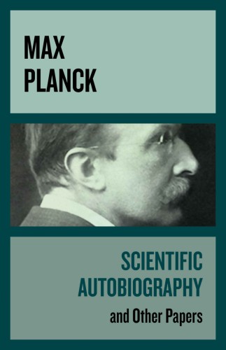 Scientific Autobiography: and Other Papers