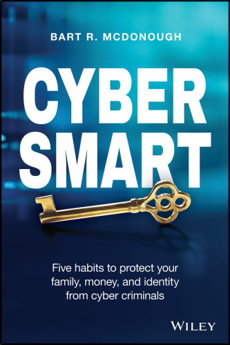 Cyber smart: five habits to protect your family, money, and identity from cyber criminals