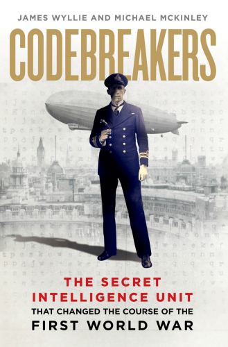 Codebreakers: the secret intelligence unit that changed the course of the First World War