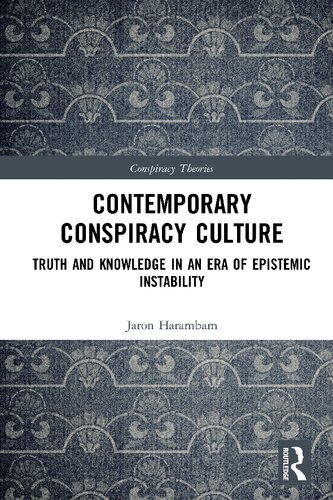 Contemporary conspiracy culture : truth and knowledge in an era of epistemic instability