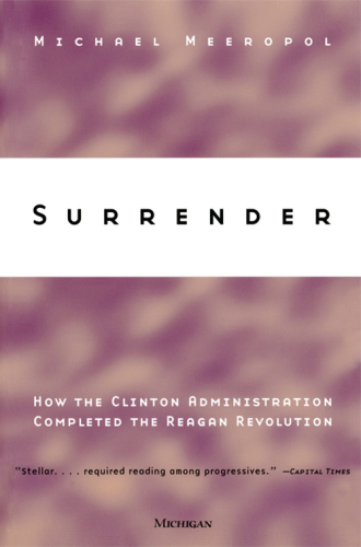 Surrender: How the Clinton Administration Completed the Reagan Revolution