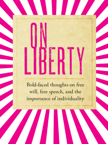 On liberty: bold-faced thoughts on free will, free speech, and the importance of individuality