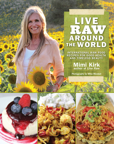 Live raw around the world: international raw food recipes for good health and timeless beauty