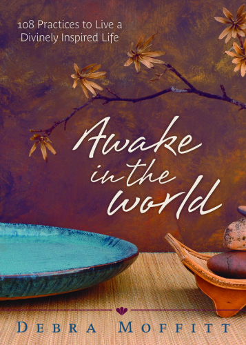 Awake in the world: 108 practices to live a divinely inspired life