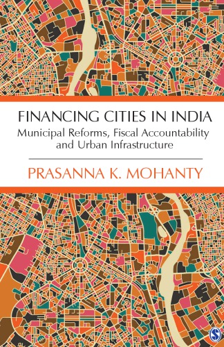 Financing Cities in India Municipal Reforms, Fiscal Accountability and Urban Infrastructure