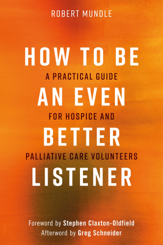 How to be an even better listener: a practical guide for hospice and palliative care volunteers