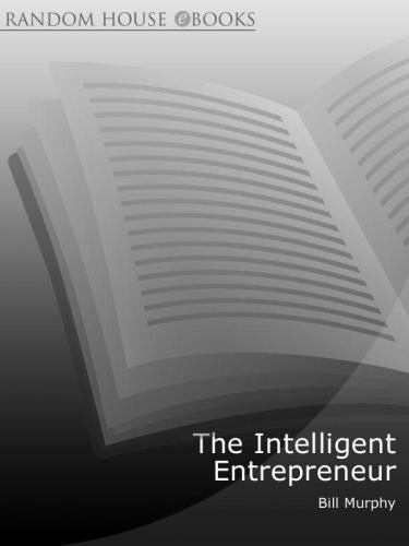 The intelligent entrepreneur: how three harvard business school graduates learned the 10 rules of successful entrepreneurship