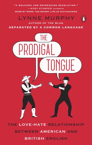 The prodigal tongue: the love-hate relationship between American and British English