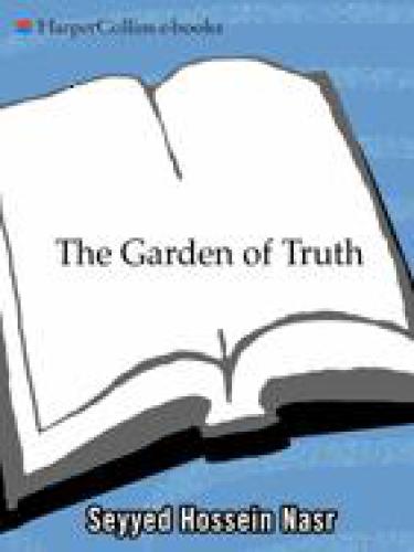 The garden of truth: the vision and practice of Sufism, Islam's mystical tradition