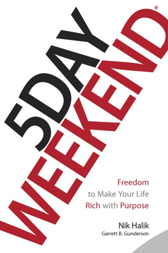 5 day weekend: freedom to make your life and work rich with purpose