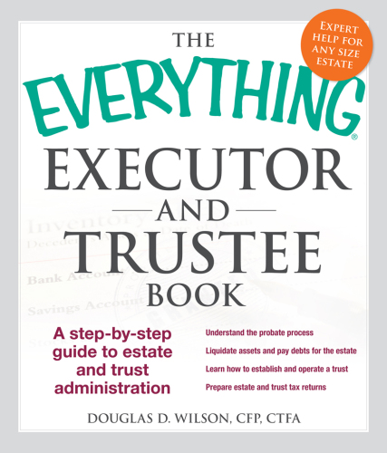 The everything executor and trustee book: a step-by-step guide to estate and trust administration