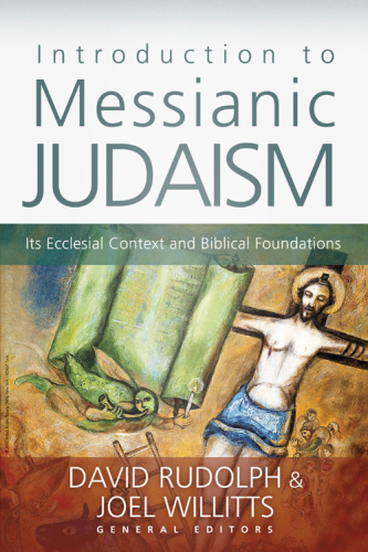 Introduction to messianic Judaism: its ecclesial context and Biblical foundations