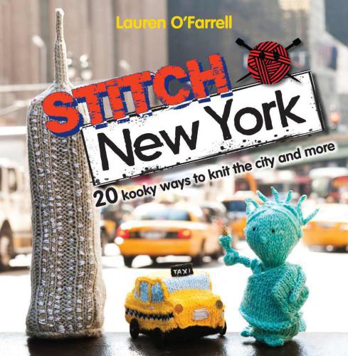 Stitch New York: Over 20 kooky ways to knit the city and more