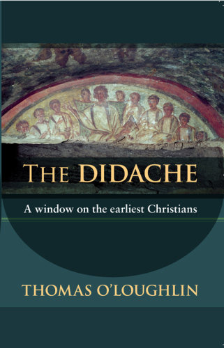 The Didache: a window on the earliest Christians