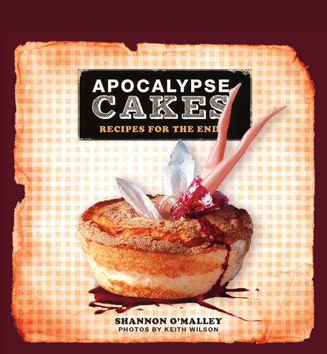 Apocalypse cakes: recipes for the end