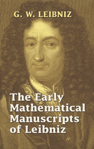 The Early Mathematical Manuscripts Of Leibniz