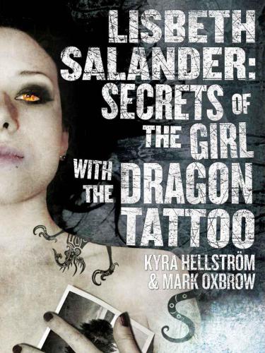 Lisbeth Salander: Secrets Of The Girl With The Dragon Tattoo