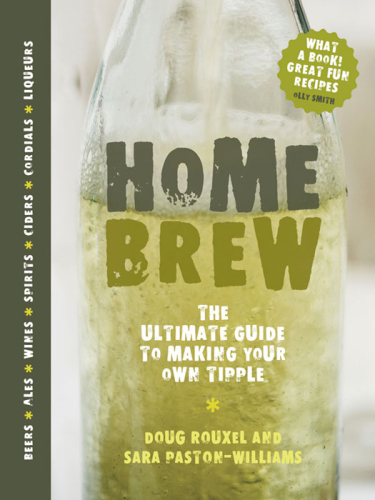 Home Brew: the Ultimate Guide to Making Your Own Tipple