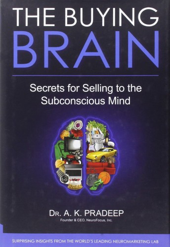 The Buying Brain: Secrets for Selling to the Subconscious Mind