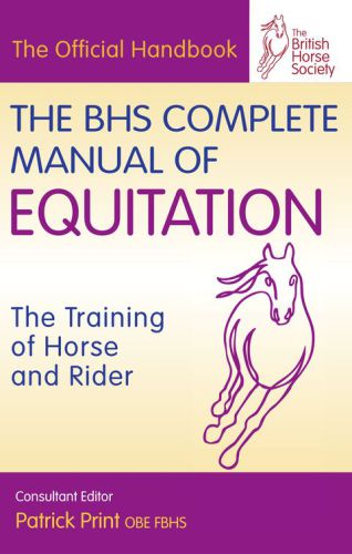 The BHS Complete Manual of Equitation: TheTraining of Horse and Rider