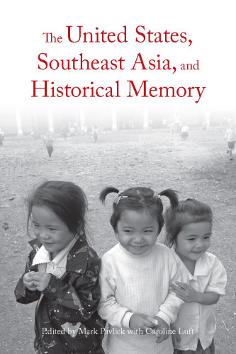 The United States, Southeast Asia, and Historical Memory