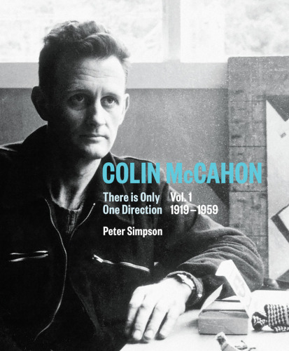 Colin McCahon: there is only one direction. Vol. I 1919-1959