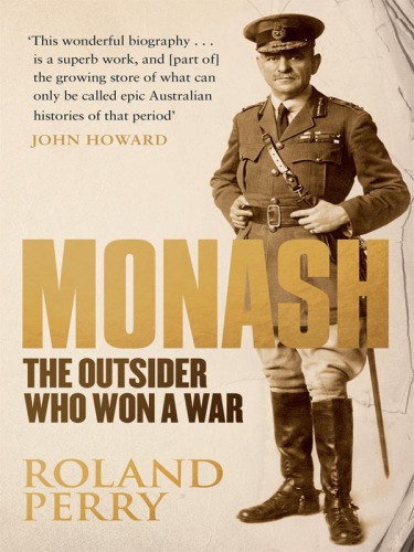 Monash: The Outsider Who Won a War