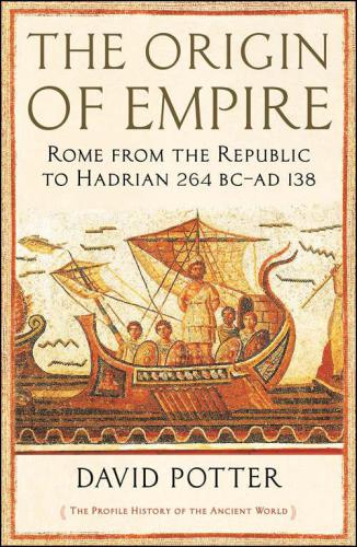 The origin of empire: Rome from the Republic to Hadrian (264 BC-138 AD)