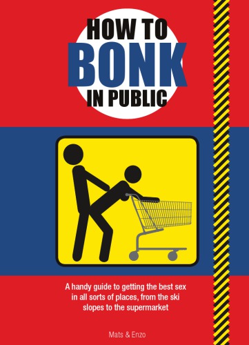 How to bonk in public: a handy guide to getting the best sex in all sorts of places, from the ski slopes to the supermarket