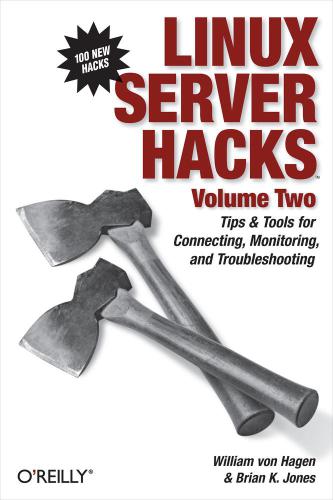 Linux Server Hacks, 2: Tips & Tools for Connecting, Monitoring, and Troubleshooting