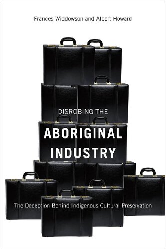 Disrobing the Aboriginal Industry: The Deception Behind Indigenous Cultural Preservation