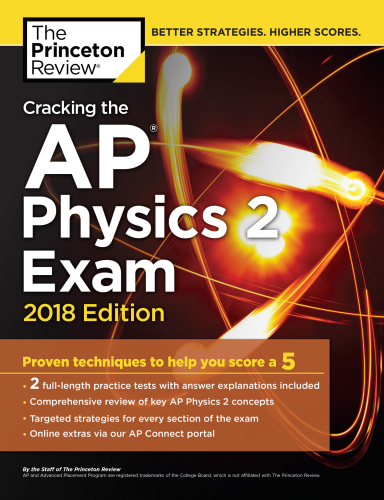 Cracking the AP physics 2 exam: proven techniques to help you score a 5