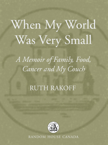 When my world was very small: a memoir of family, food, cancer and my couch