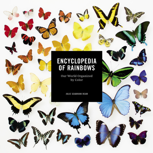 Encyclopedia of rainbows: Our World Organized by Color