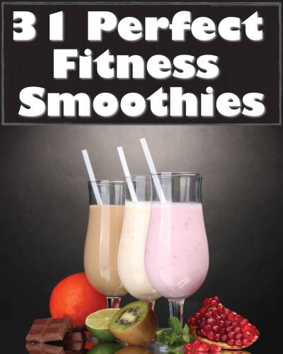 31 Perfect Fitness Smoothies