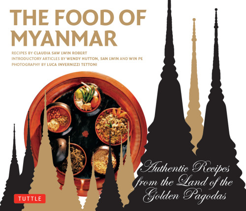 Food of Myanmar: authentic recipes from the land of the golden pagodas