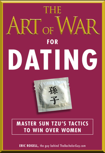 The art of war for dating: master Sun Tzu's tactics to win over women