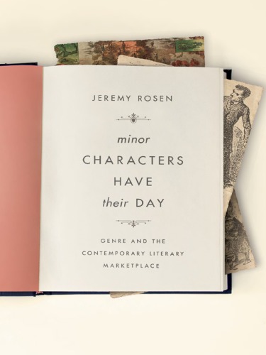 Minor Characters Have Their Day: Genre and the Contemporary Literary Marketplace