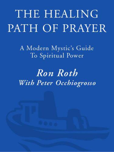 The Healing Path of Prayer: A Modern Mystic's Guide to Spiritual Power