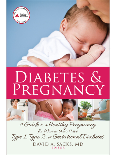 Diabetes and pregnancy a guide to a healthy pregnancy for women with type 1, type 2, or gestational diabetes