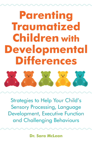 Parenting Traumatized Children with Developmental Differences