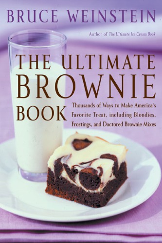 The ultimate brownie book: thousands of ways to make America's favorite treat, including blondies, frostings, and doctored brownie mixes