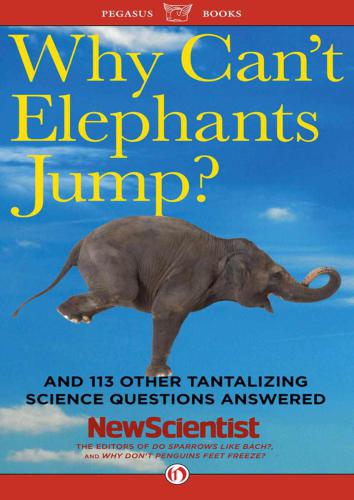 Why Can't Elephants Jump?: And 101 Other Questions