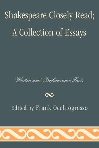 Shakespeare closely read: a collection of essays: written and performance texts