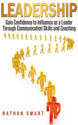 Leadership Gain Confidence to Influence as a Leader Through Communication Skills and Coaching